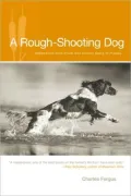 A Rough-Shooting Dog: Reflections from Thick and Uncivil Sorts of Places