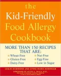 The Kid-Friendly Allergy Cookbook : More Than 150 Recipes That Are Wheat-Free, Gluten-Free, Dairy-Free, Nut-Free, Egg-Free, and Low in Sugar