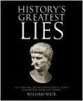 History's Greatest Lies: The Startling Truths Behind World Events Our History Books Got Wrong