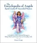 Encyclopedia of Angels, Spirit Guides and Ascended Masters: A Guide to 200 Celestial Beings to Help, Heal, and Assist You in Everyday Life