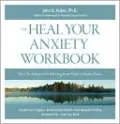 The Heal Your Anxiety Workbook: New Techniques for Moving from Panic to Inner Peace