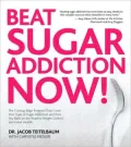 Beat Sugar Addiction Now!: The Cutting-Edge Program That Cures Your Type of Sugar Addiction and Puts You on the Road to Feeling Great - and Losing Weight!