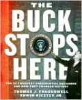 The Buck Stops Here: The 28 Toughest Presidential Decisions and How They Changed History