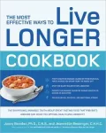 The Most Effective Ways to Live Longer Cookbook: The Surprising, Unbiased Truth about What You Should Eat to Prevent Disease, Feel Great, and Have Optimal Health and Longevity