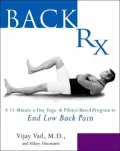 Back Rx: A 15-Minute-a-Day Yoga-and Pilates-Based Program to End Low-Back Pain