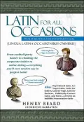 Latin for All Occasions: Lingua Latina Occasionibus Ominbus