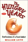 The Hungry Years: Confessions of a Food Addict
