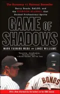 Game of Shadows: Barry Bonds, BALCO, and the Steroids Scandal That Rocked Professional Sports
