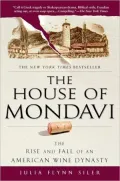 House of Mondavi: The Rise and Fall of an American Wine Dynasty
