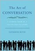The Art of Conversation: A Guided Tour of a Neglected Pleasure