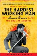 Hardest Working Man: How James Brown Saved the Soul of America