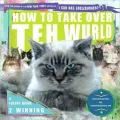 How to Take over Teh Wurld: A LOLcat Guide 2 Winning