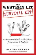 The Western Lit Survival Kit: An Irreverent Guide to the Classics, from Homer to Faulkner