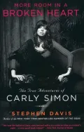 More Room in a Broken Heart: The True Adventures of Carly Simon