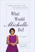 What Would Michelle Do?: A Modern-Day Guide to Living with Substance and Style