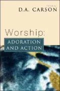 Worship: Adoration and Action