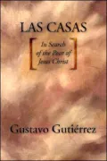 Las Casas: In Search of the Poor of Jesus Christ