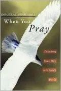 When You Pray: Thinking Your Way into God's World