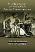 The Theology of the Early Greek Philosophers: The Gifford Lectures 1936