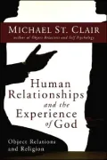 Human Relationships and the Experience of God: Object Relations and Religion