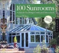 100 Sunrooms : A Hands-On Design Guide and Sourcebook