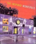 The Inspired Workspace : Designs for Creativity and Productivity