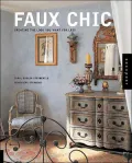 Faux Chic : Creating the Rich Look You Want for Less