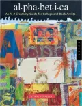 Alphabetica: An A to Z Guide for Collage and Book Artists