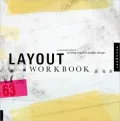 Layout Workbook : A Real-World Guide to Creating Powerful Pieces