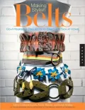 Making Stylish Belts: Do-It-Yourself Projects to Craft and Sew at Home