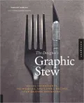 Designer's Graphic Stew: Visual Ingredients, Techniques, and Layout Recipes for Graphic Designers
