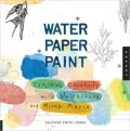 Water Paper Paint: Exploring Creativity with Watercolor and Mixed Media