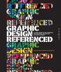 Graphic Design, Referenced: A Visual Guide to the Language, Applications, and History of Graphic Design