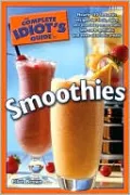 The Complete Idiot's Guide to Smoothies