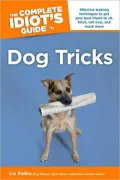The Complete Idiot's Guide to Dog Tricks