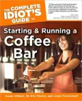 The Complete Idiot's Guide to Starting and Running a Coffee Bar
