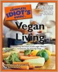 The Complete Idiot's Guide to Vegan Living