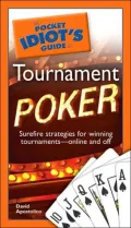 The Pocket Idiot's Guide to Tournament Poker