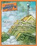 Complete Idiot's Guide to Finance for Small Business Owners