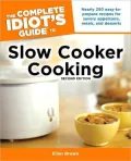 The Complete Idiot's Guide to Slow Cooker Cooking