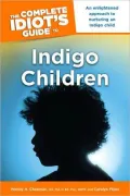 The Complete Idiot's Guide to Indigo Children: An Enlightened Approach to Nurturing an Indigo Child