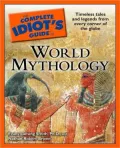 The Complete Idiot's Guide to World Mythology
