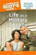 The Complete Idiot’s Guide to Life as a Military Spouse
