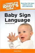 The Complete Idiot’s Guide to Baby Sign Language
