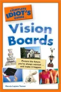 The Complete Idiot's Guide to Vision Boards