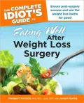 The Complete Idiot’s Guide to Eating Well After Weight Loss Surgery