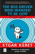 The Bus Driver Who Wanted to be God and Other Stories