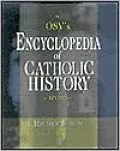 Our Sunday Visitor's Encyclopedia of Catholic History