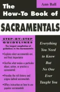 How to Book of Sacramentals: Everything You Need to Know but No One Ever Taught You
