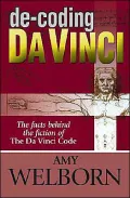 De-Coding Da Vinci: The Facts Behind the Fiction of The Da Vinci Code